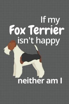 Book cover for If my Fox Terrier isn't happy neither am I