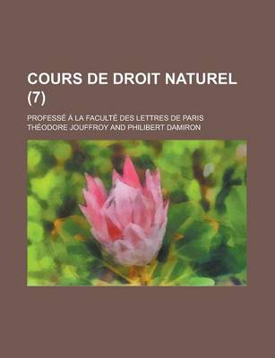 Book cover for Cours de Droit Naturel; Professe a la Faculte Des Lettres de Paris (7)