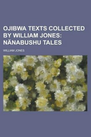 Cover of Ojibwa Texts Collected by William Jones