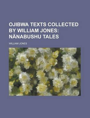Book cover for Ojibwa Texts Collected by William Jones