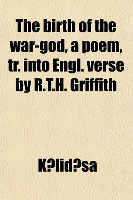 Book cover for The Birth of the War-God, a Poem, Tr. Into Engl. Verse by R.T.H. Griffith