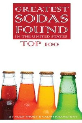 Cover of Greatest Sodas Found in the United States