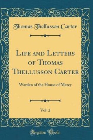 Cover of Life and Letters of Thomas Thellusson Carter, Vol. 2