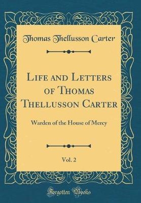 Book cover for Life and Letters of Thomas Thellusson Carter, Vol. 2