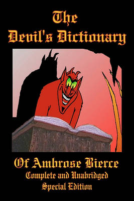 Book cover for The Devil's Dictionary of Ambrose Bierce - Complete and Unabridged - Special Edition