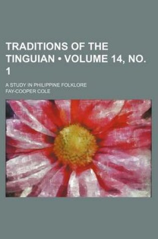 Cover of Traditions of the Tinguian (Volume 14, No. 1); A Study in Philippine Folklore