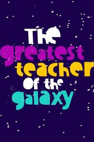 Cover of The Greatest Teacher Of The Galaxy