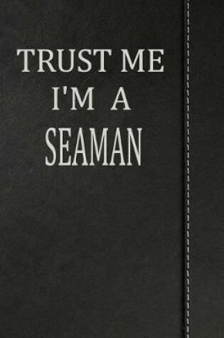 Cover of Trust Me I'm a Seaman