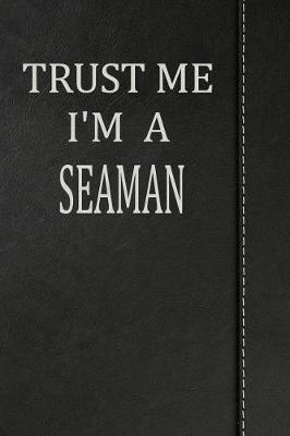 Book cover for Trust Me I'm a Seaman
