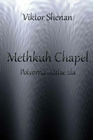 Cover of Methkuh Chapel - Potvorna Mistse Zla