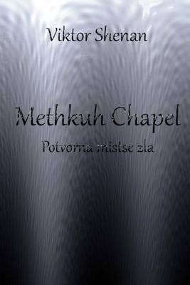 Book cover for Methkuh Chapel - Potvorna Mistse Zla