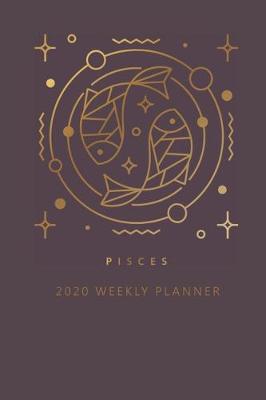 Book cover for Pisces 2020 Weekly Planner (Burgundy)