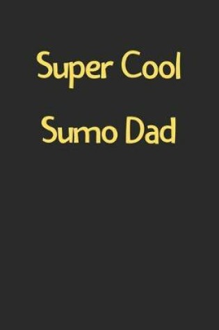 Cover of Super Cool Sumo Dad