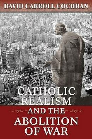 Cover of Catholic Realism and the Abolition of War