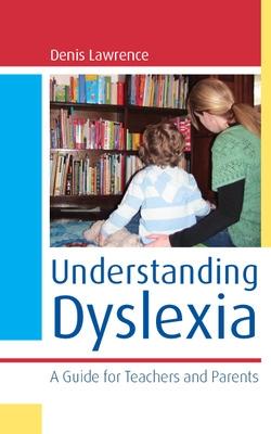 Book cover for Understanding Dyslexia: A Guide for Teachers and Parents