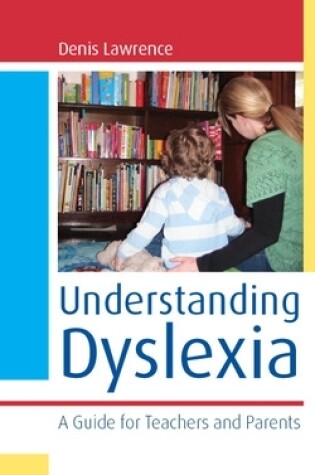 Cover of Understanding Dyslexia: A Guide for Teachers and Parents