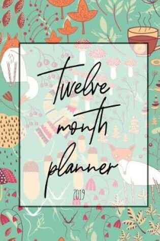 Cover of Twelve Month Planner 2019