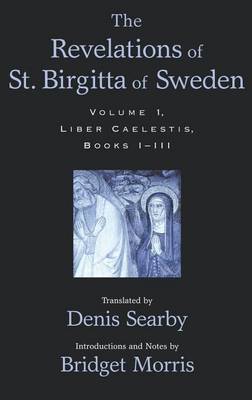 Book cover for The Revelations of St. Birgitta of Sweden: Volume I: Liber Caelestis, Books I-III