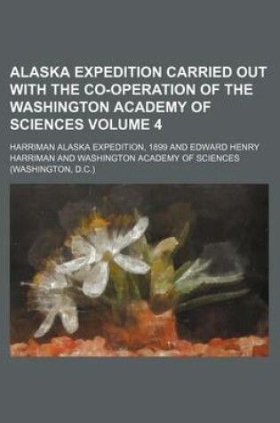 Cover of Alaska Expedition Carried Out with the Co-Operation of the Washington Academy of Sciences Volume 4