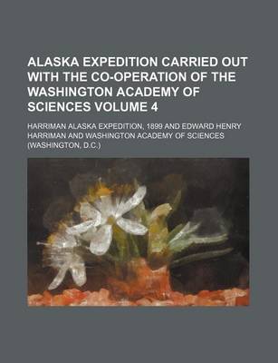 Book cover for Alaska Expedition Carried Out with the Co-Operation of the Washington Academy of Sciences Volume 4