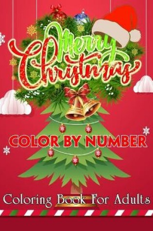 Cover of Merry Christmas Color By Number Coloring Book For Adults