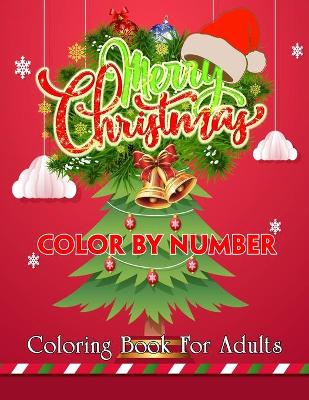Book cover for Merry Christmas Color By Number Coloring Book For Adults