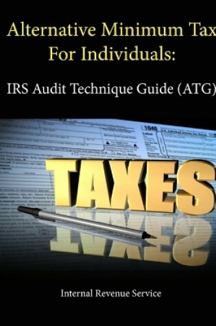 Cover of Alternative Minimum Tax For Individuals: IRS Audit Technique Guide (ATG)