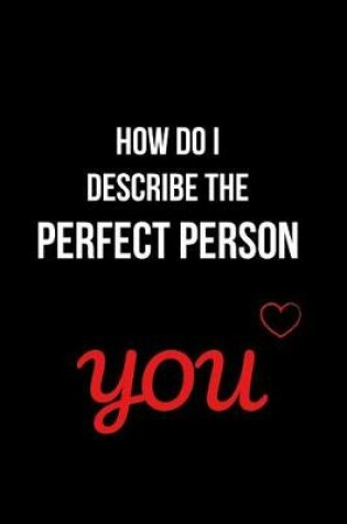 Cover of How Do I Describe the Perfect Person You