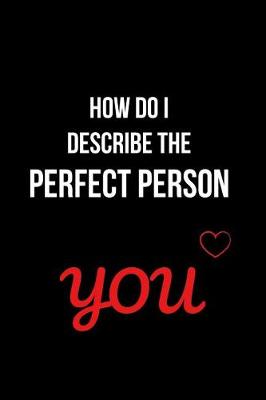 Book cover for How Do I Describe the Perfect Person You