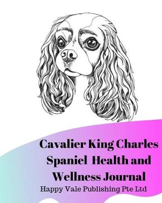 Book cover for Cavalier King Charles Spaniel Health and Wellness Journal