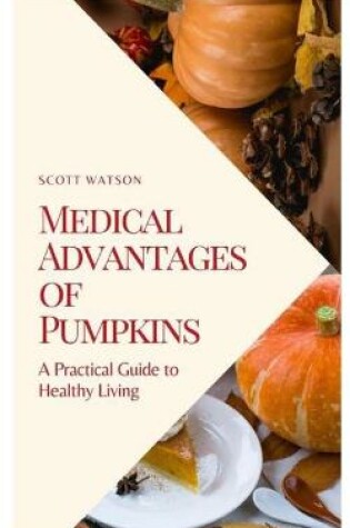 Cover of Medical Advantages of Pumpkins
