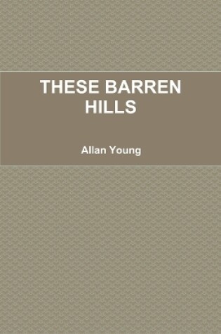 Cover of These Barren Hills