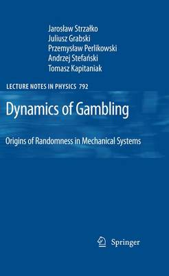 Cover of Dynamics of Gambling: Origins of Randomness in Mechanical Systems