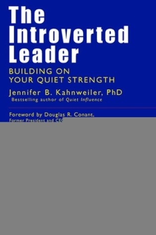 Cover of The Introverted Leader; Building on Your Quiet Strength