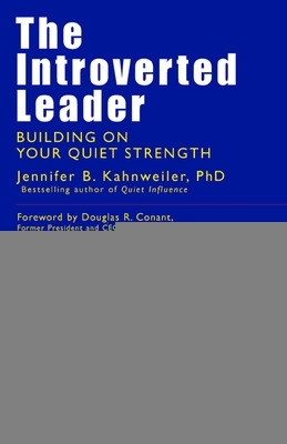 Book cover for The Introverted Leader; Building on Your Quiet Strength