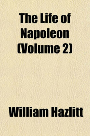 Cover of The Life of Napoleon (Volume 2)