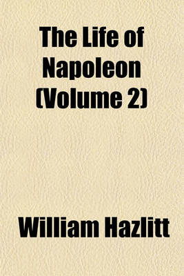 Book cover for The Life of Napoleon (Volume 2)