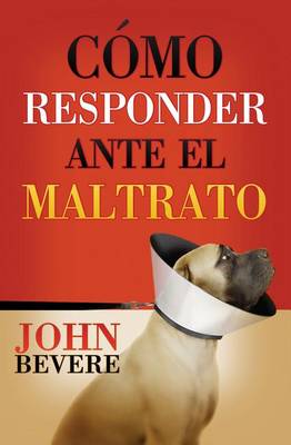 Book cover for Cómo Responder Ante El Maltrato