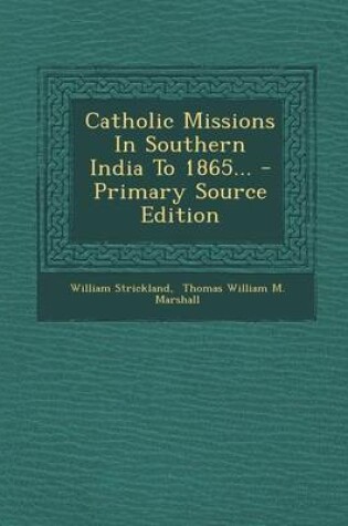 Cover of Catholic Missions in Southern India to 1865... - Primary Source Edition