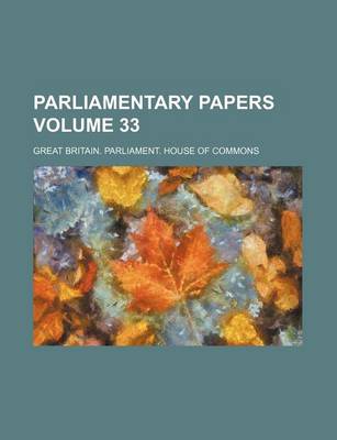 Book cover for Parliamentary Papers Volume 33