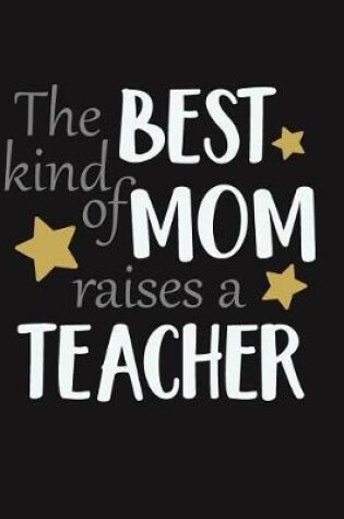 Cover of The Best Kind of Mom Raises a Teacher
