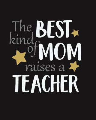 Book cover for The Best Kind of Mom Raises a Teacher