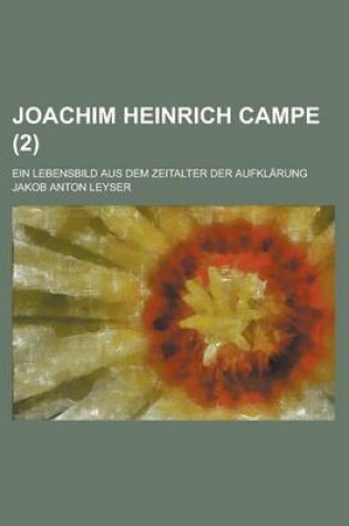 Cover of Joachim Heinrich Campe; Ein Lebensbild Aus Dem Zeitalter Der Aufklarung (2)