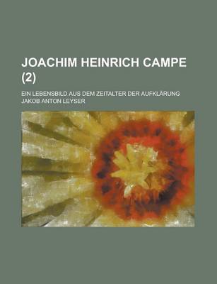 Book cover for Joachim Heinrich Campe; Ein Lebensbild Aus Dem Zeitalter Der Aufklarung (2)