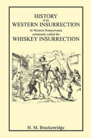 Cover of History of the Western Insurrection in Western Pennsylvania commonly called the Whiskey Insurrection