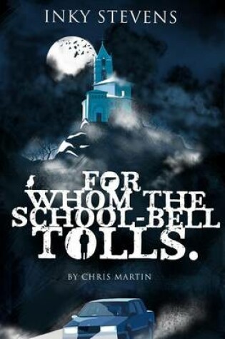 Cover of Inky Stevens, for Whom the School-Bell Tolls