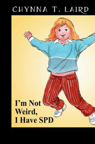 Cover of I'm Not Weird, I Have SPD