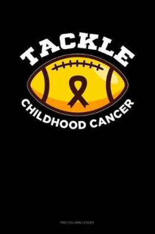 Cover of Tackle Childhood Cancer