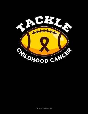Book cover for Tackle Childhood Cancer