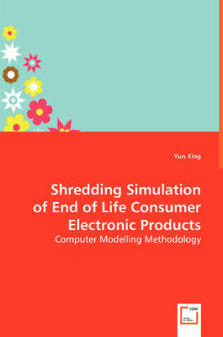 Cover of Shredding Simulation of End of Life Consumer Electronic Products